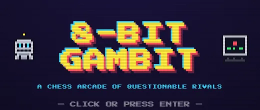 8-BIT GAMBIT — a chess arcade of questionable rivals